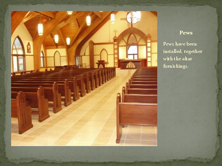 Pews have been installed, together with the altar furnishings. 