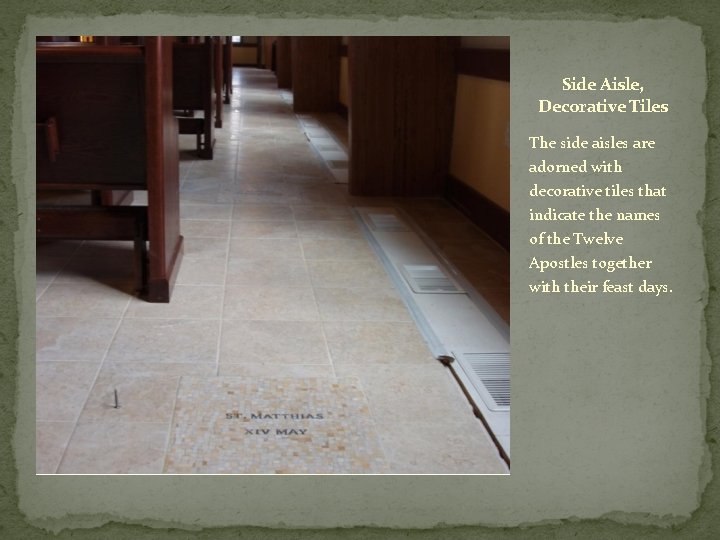 Side Aisle, Decorative Tiles The side aisles are adorned with decorative tiles that indicate