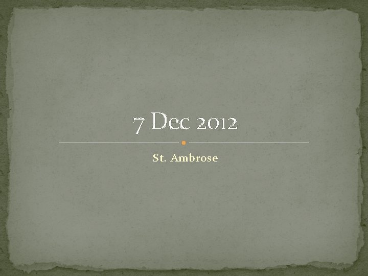 7 Dec 2012 St. Ambrose 