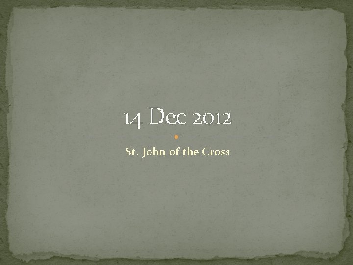 14 Dec 2012 St. John of the Cross 