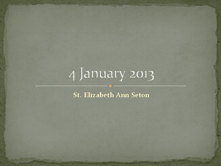 4 January 2013 St. Elizabeth Ann Seton 