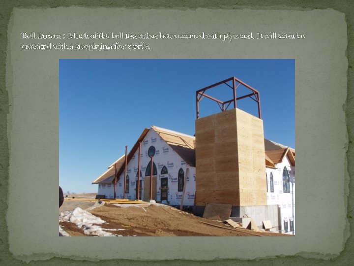 Bell Tower : Much of the bell tower has been covered with plywood. It