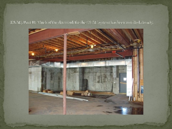 HVAC, Part II: Much of the ductwork for the HVAC system has been installed