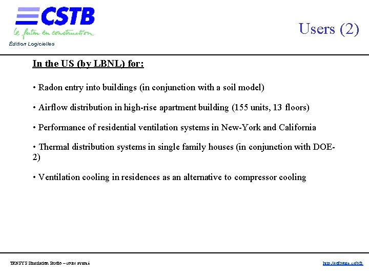 Users (2) Édition Logicielles In the US (by LBNL) for: • Radon entry into Users (2) Édition Logicielles In the US (by LBNL) for: • Radon entry into