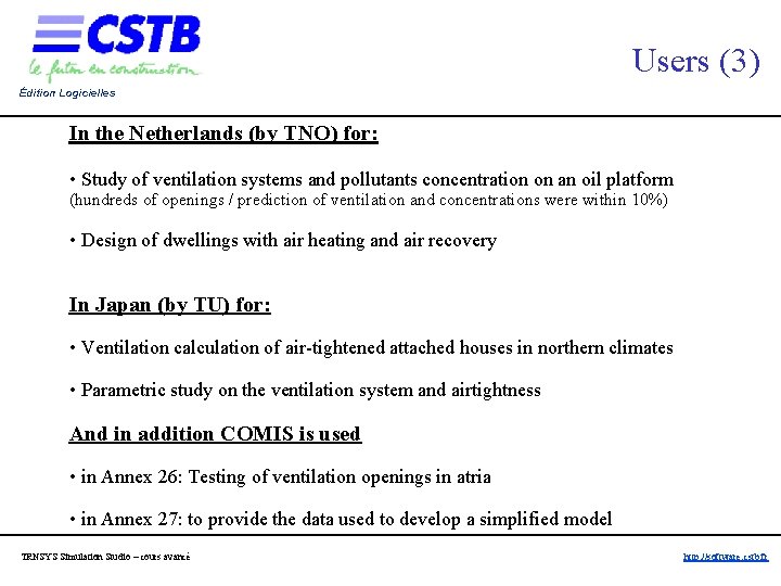 Users (3) Édition Logicielles In the Netherlands (by TNO) for: • Study of ventilation Users (3) Édition Logicielles In the Netherlands (by TNO) for: • Study of ventilation