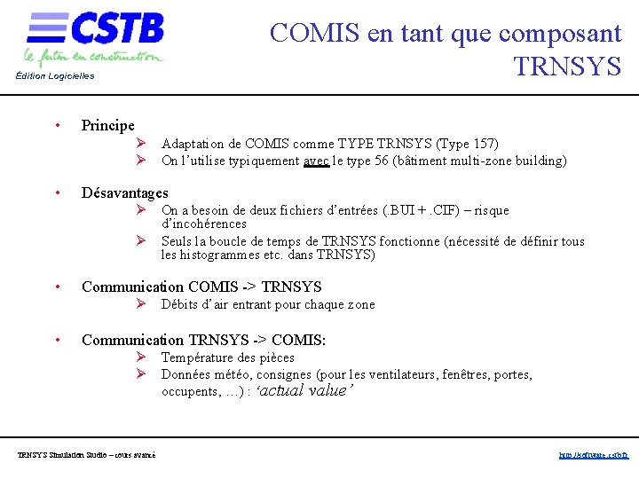 COMIS en tant que composant TRNSYS Édition Logicielles • Principe Ø Ø • Désavantages COMIS en tant que composant TRNSYS Édition Logicielles • Principe Ø Ø • Désavantages