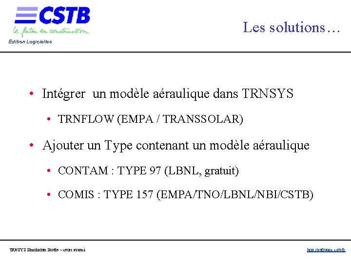 Les solutions… Édition Logicielles • Intégrer un modèle aéraulique dans TRNSYS • TRNFLOW (EMPA Les solutions… Édition Logicielles • Intégrer un modèle aéraulique dans TRNSYS • TRNFLOW (EMPA
