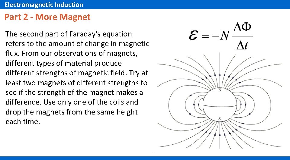 Electromagnetic Induction Part 2 - More Magnet The second part of Faraday's equation refers