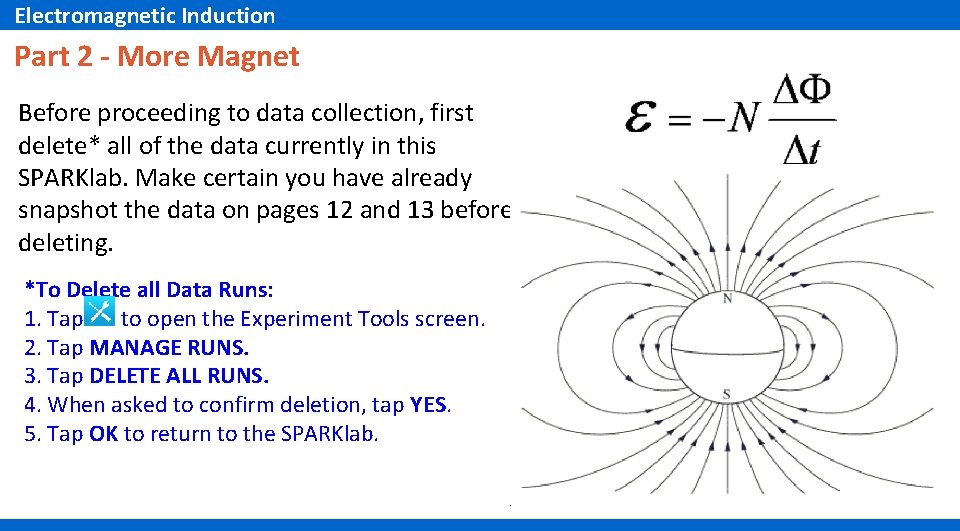 Electromagnetic Induction Part 2 - More Magnet Before proceeding to data collection, first delete*