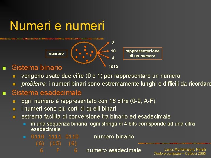 Numeri e numeri X numero 10 A n Sistema binario n n n rappresentazione