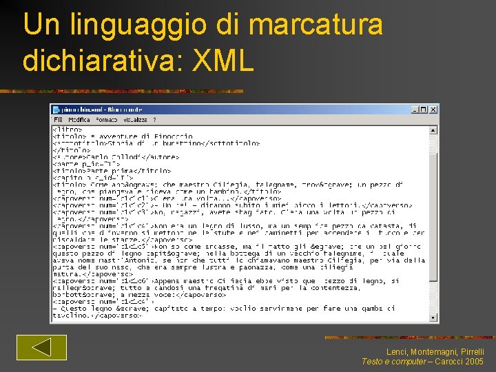Un linguaggio di marcatura dichiarativa: XML Lenci, Montemagni, Pirrelli Testo e computer – Carocci