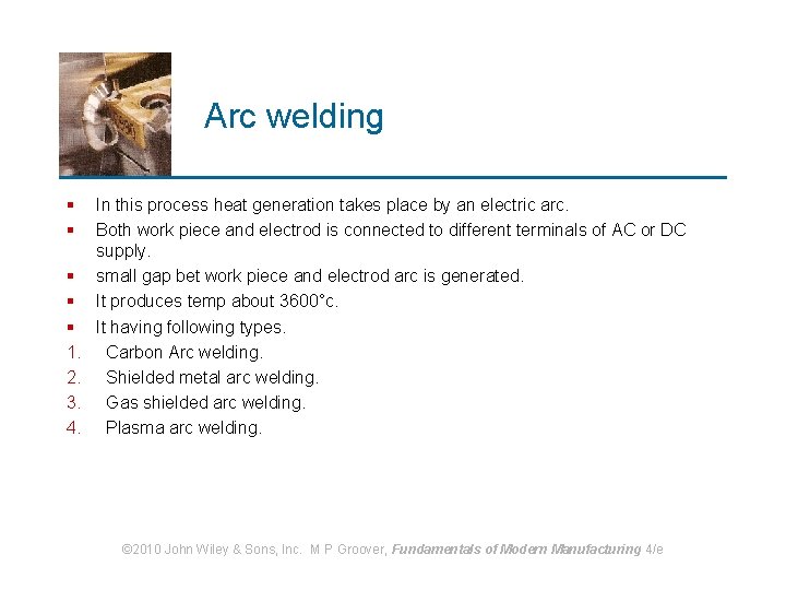 Arc welding § § § 1. 2. 3. 4. In this process heat generation
