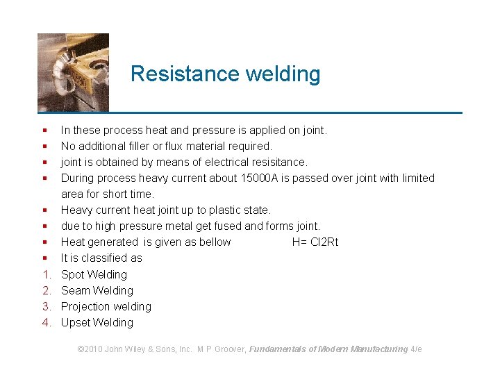 Resistance welding § § § § 1. 2. 3. 4. In these process heat