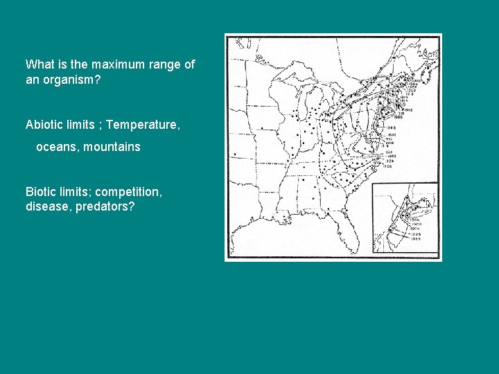 What is the maximum range of an organism? Abiotic limits ; Temperature, oceans, mountains