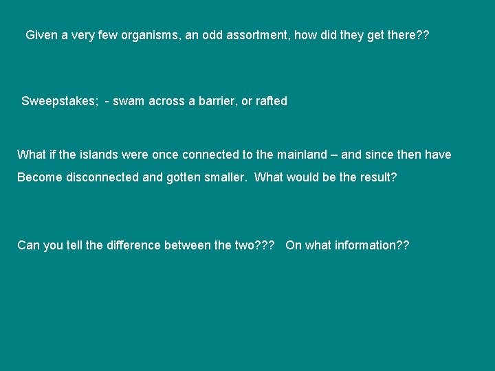 Given a very few organisms, an odd assortment, how did they get there? ?