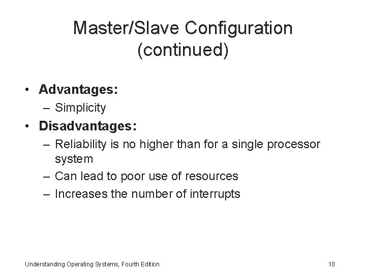 Master/Slave Configuration (continued) • Advantages: – Simplicity • Disadvantages: – Reliability is no higher