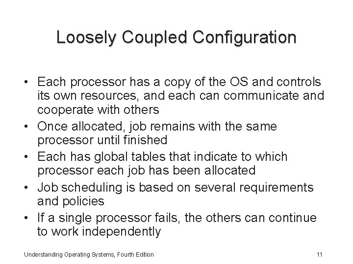 Loosely Coupled Configuration • Each processor has a copy of the OS and controls