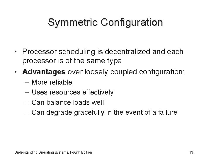 Symmetric Configuration • Processor scheduling is decentralized and each processor is of the same