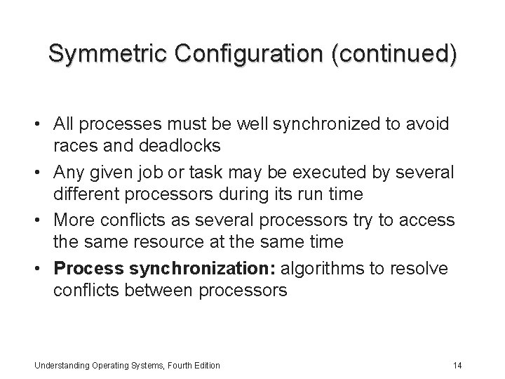 Symmetric Configuration (continued) • All processes must be well synchronized to avoid races and