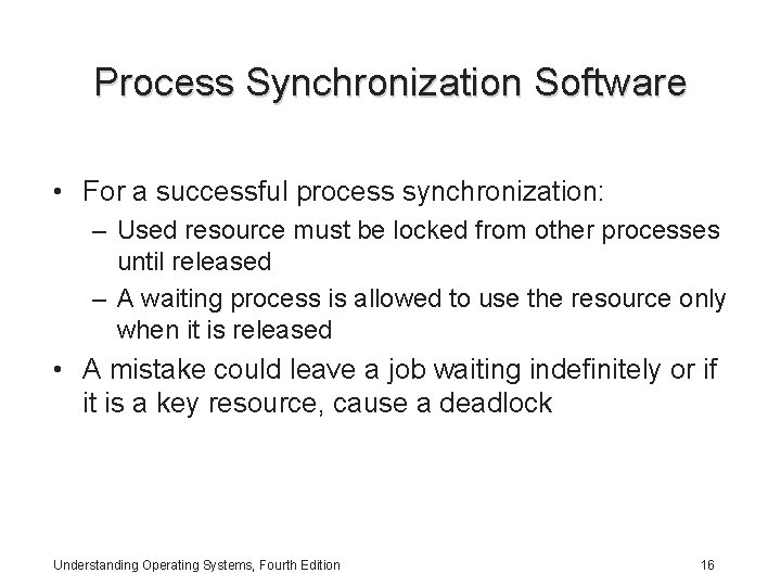 Process Synchronization Software • For a successful process synchronization: – Used resource must be