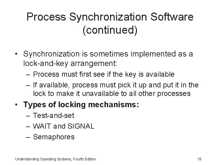 Process Synchronization Software (continued) • Synchronization is sometimes implemented as a lock-and-key arrangement: –