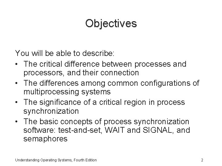 Objectives You will be able to describe: • The critical difference between processes and