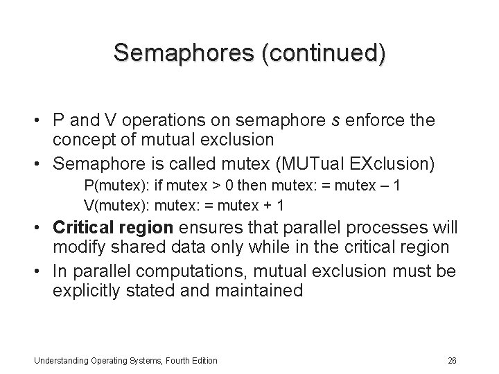 Semaphores (continued) • P and V operations on semaphore s enforce the concept of