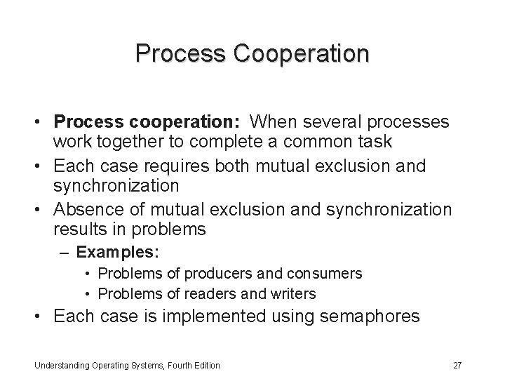 Process Cooperation • Process cooperation: When several processes work together to complete a common