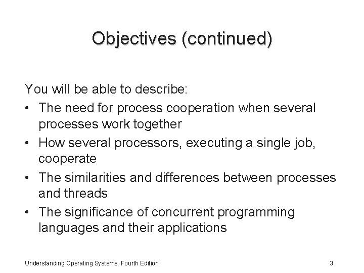 Objectives (continued) You will be able to describe: • The need for process cooperation