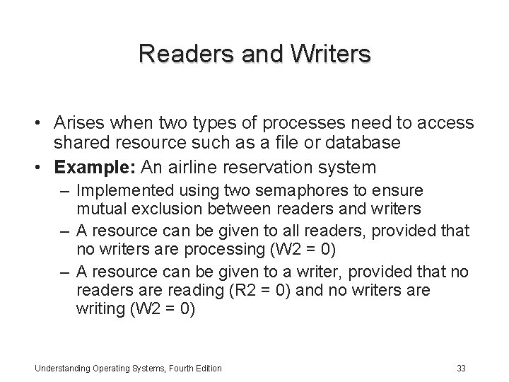 Readers and Writers • Arises when two types of processes need to access shared