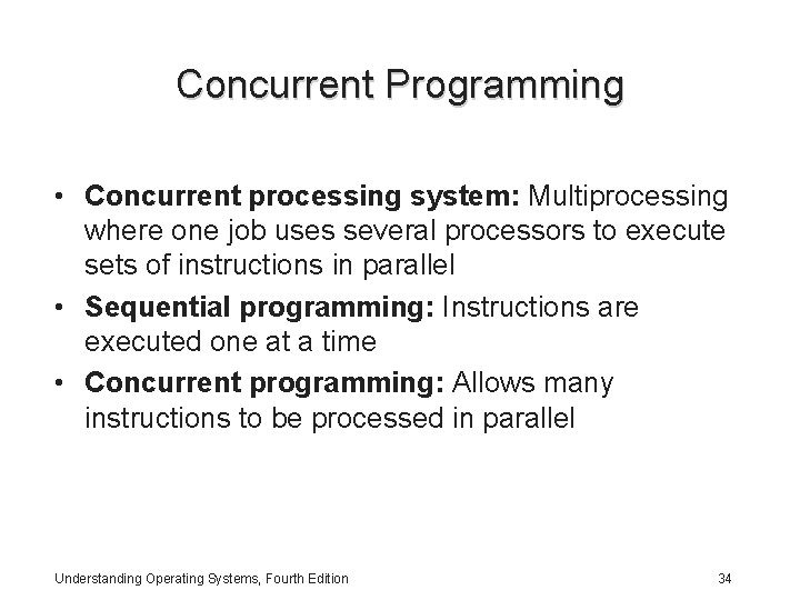 Concurrent Programming • Concurrent processing system: Multiprocessing where one job uses several processors to