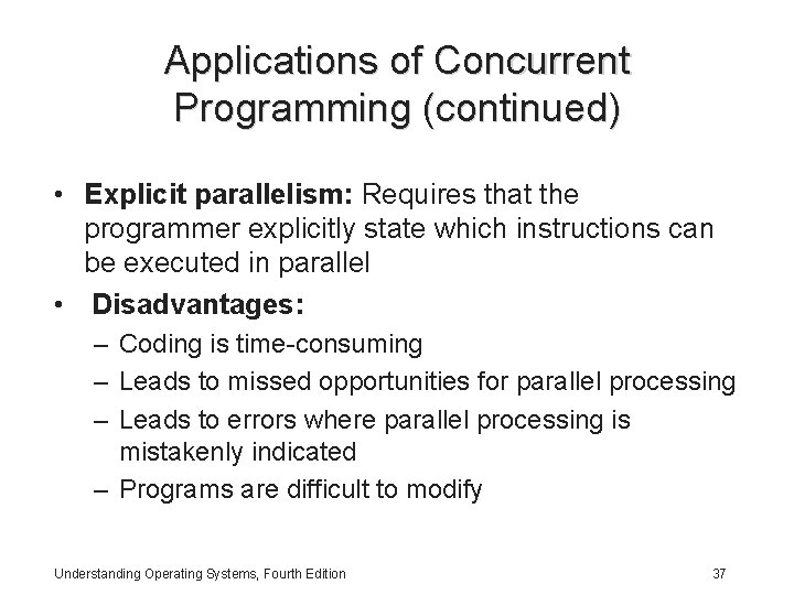 Applications of Concurrent Programming (continued) • Explicit parallelism: Requires that the programmer explicitly state