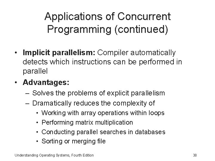 Applications of Concurrent Programming (continued) • Implicit parallelism: Compiler automatically detects which instructions can