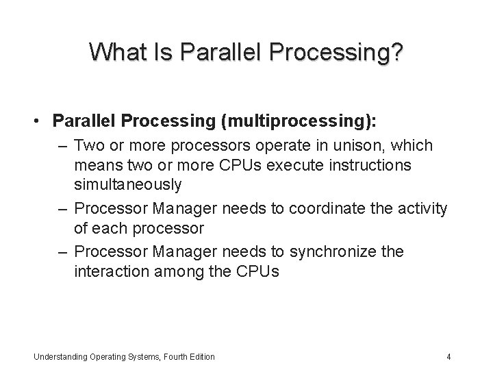 What Is Parallel Processing? • Parallel Processing (multiprocessing): – Two or more processors operate