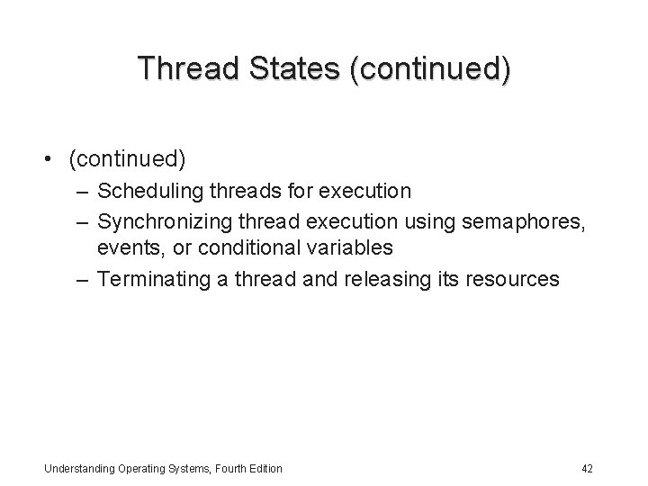 Thread States (continued) • (continued) – Scheduling threads for execution – Synchronizing thread execution