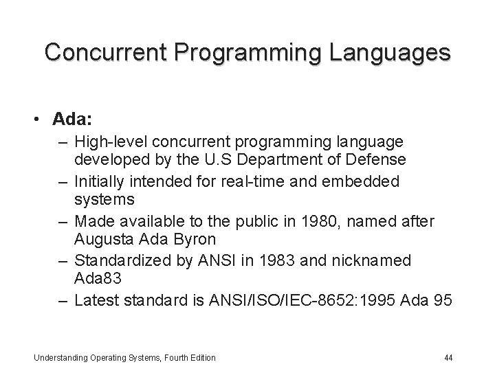 Concurrent Programming Languages • Ada: – High-level concurrent programming language developed by the U.