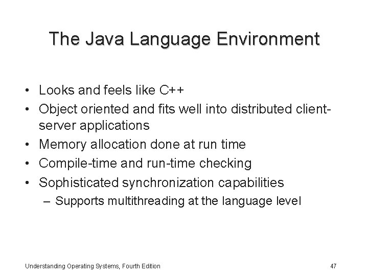The Java Language Environment • Looks and feels like C++ • Object oriented and