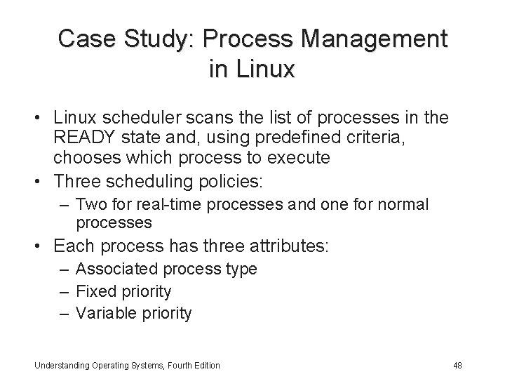 Case Study: Process Management in Linux • Linux scheduler scans the list of processes