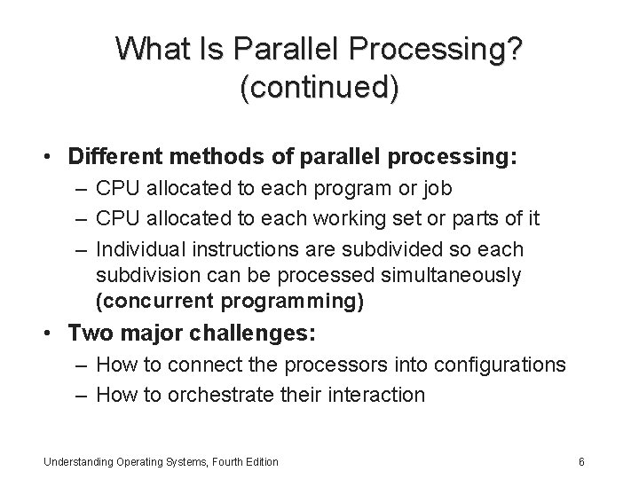 What Is Parallel Processing? (continued) • Different methods of parallel processing: – CPU allocated