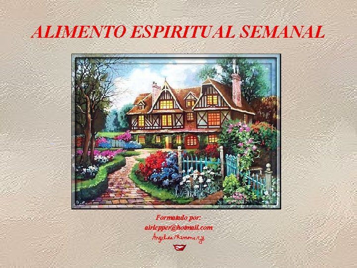 ALIMENTO ESPIRITUAL SEMANAL Formatado por: airlepper@hotmail. com 