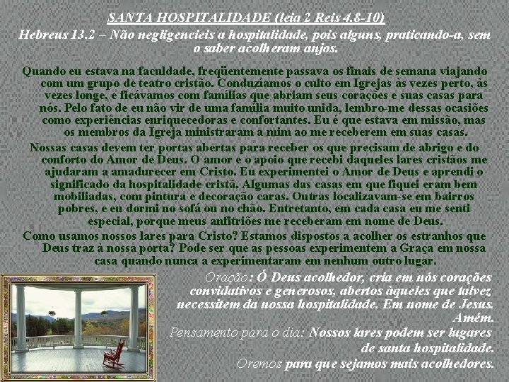 SANTA HOSPITALIDADE (leia 2 Reis 4. 8 -10) Hebreus 13. 2 – Não negligencieis