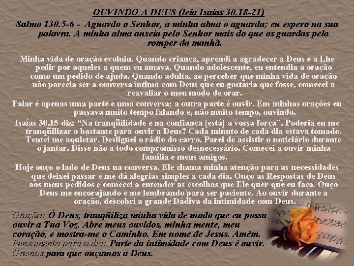 OUVINDO A DEUS (leia Isaías 30. 18 -21) Salmo 130. 5 -6 - Aguardo