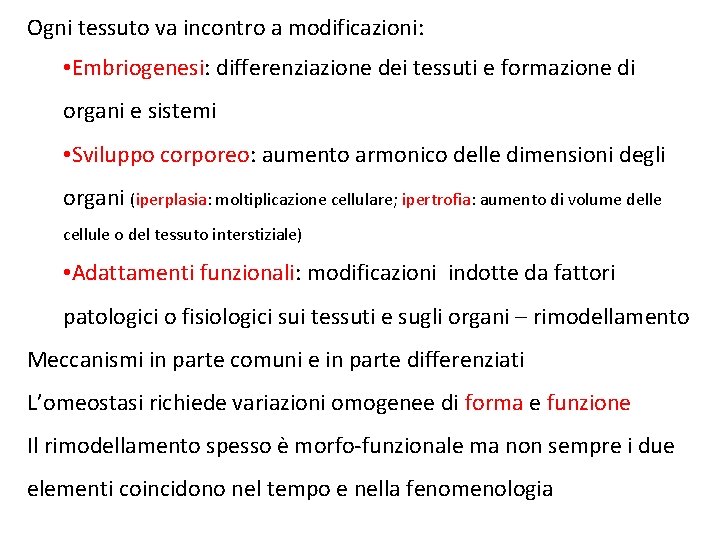 Ogni tessuto va incontro a modificazioni: • Embriogenesi: differenziazione dei tessuti e formazione di