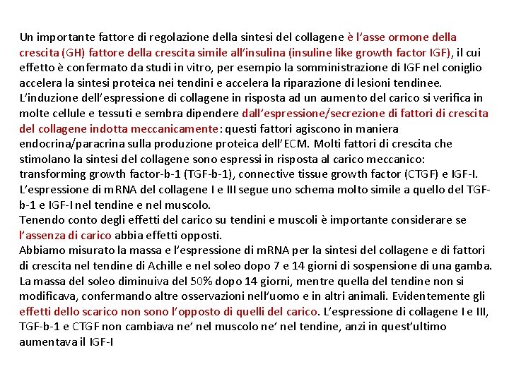 Un importante fattore di regolazione della sintesi del collagene è l’asse ormone della crescita