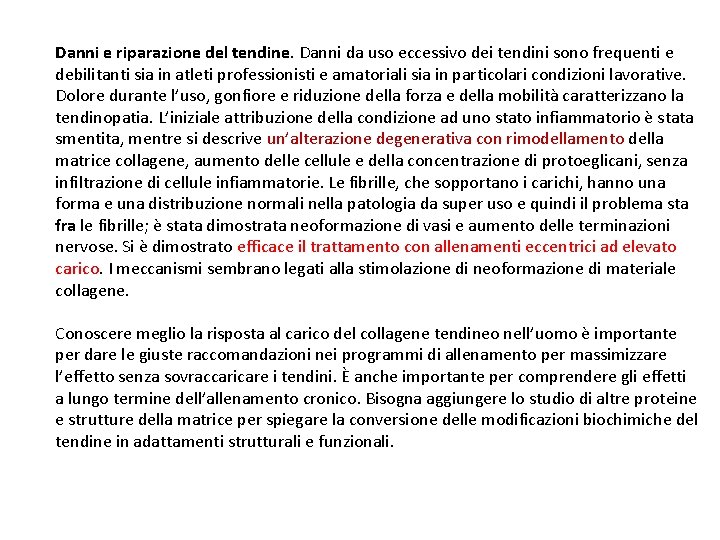 Danni e riparazione del tendine. Danni da uso eccessivo dei tendini sono frequenti e