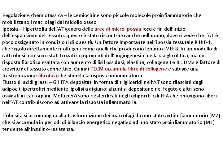 Regolazione chemiotassica – le cemiochine sono piccole molecole proinfiammatorie che mobilizzano i macrofagi dal