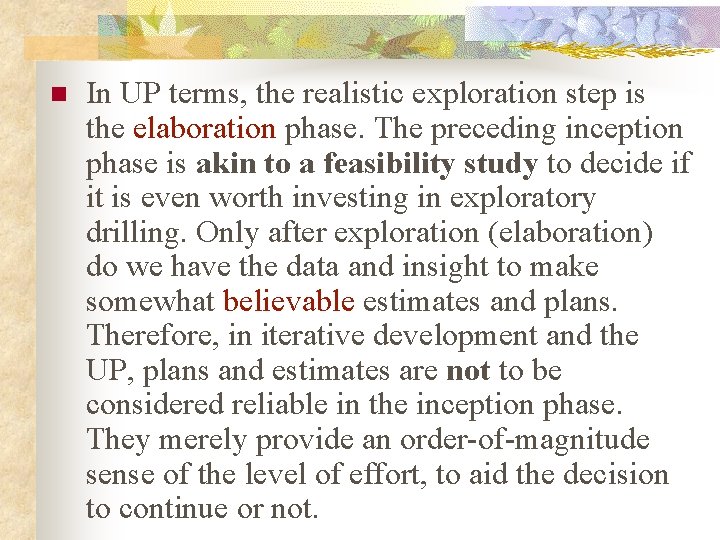 n In UP terms, the realistic exploration step is the elaboration phase. The preceding