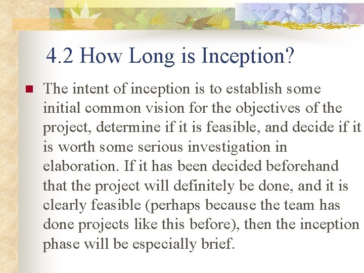 4. 2 How Long is Inception? n The intent of inception is to establish
