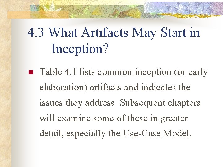 4. 3 What Artifacts May Start in Inception? n Table 4. 1 lists common