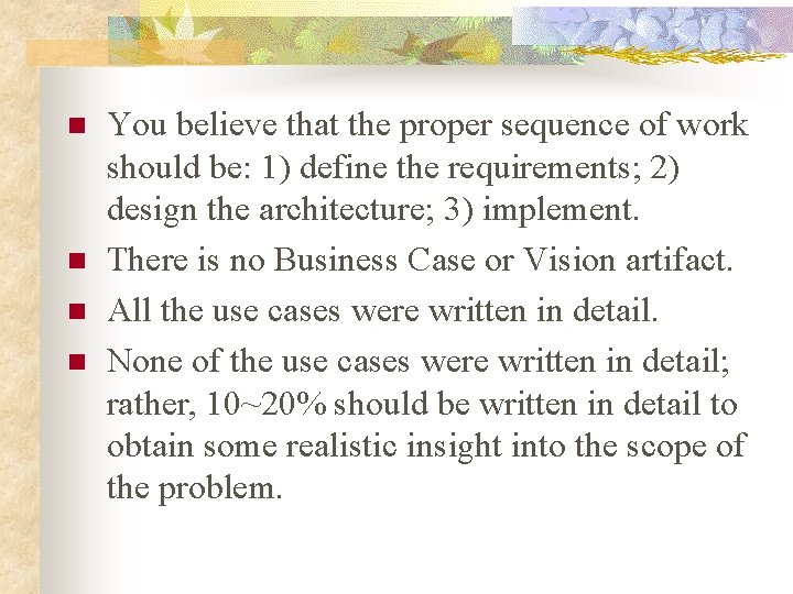 n n You believe that the proper sequence of work should be: 1) define